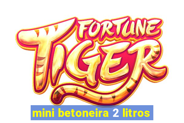 mini betoneira 2 litros